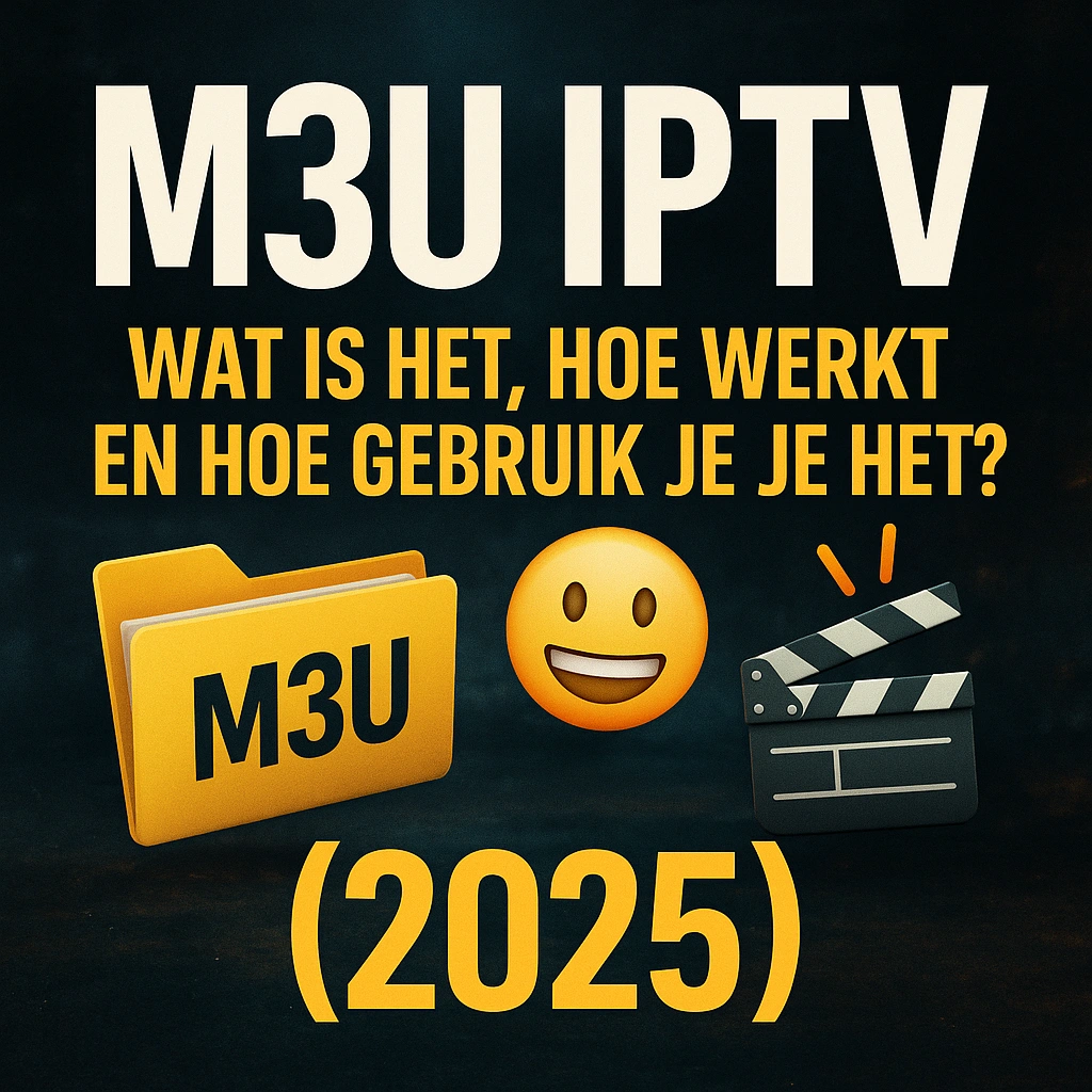 wat is het, hoe werkt het en hoe gebruik je het? (2025) 7 M3U IPTV wat is het hoe werkt het en hoe gebruik je het 2025.webp