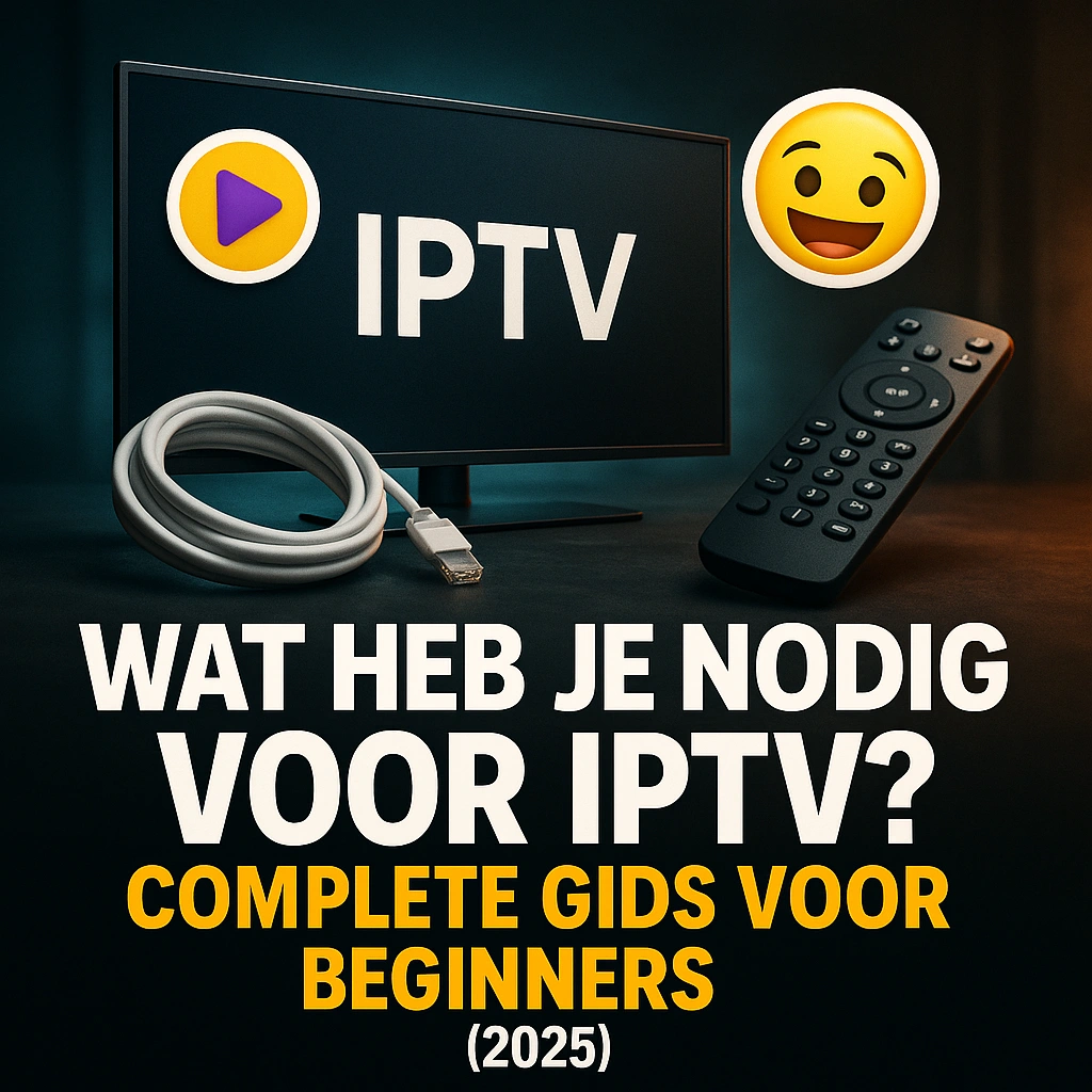 Wat heb je nodig voor IPTV? Complete gids voor beginners (2025) 10 Wat heb je nodig voor IPTV Complete gids voor beginners 2025.webp